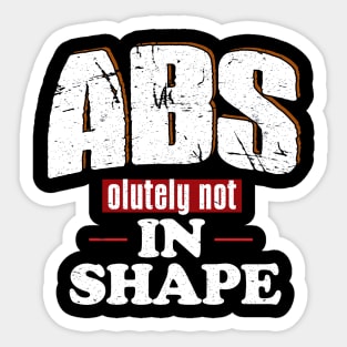 ABSolutely Not In Shape Funny Fitness Quote Sticker